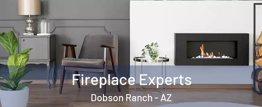 Fireplace Experts Dobson Ranch - AZ