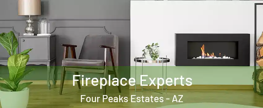 Fireplace Experts Four Peaks Estates - AZ