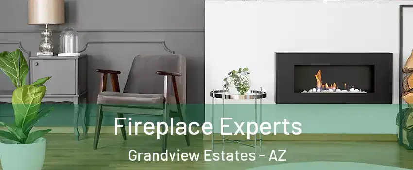 Fireplace Experts Grandview Estates - AZ