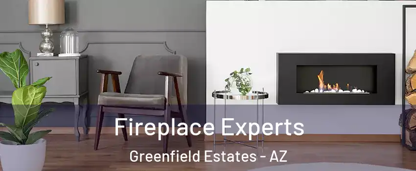 Fireplace Experts Greenfield Estates - AZ