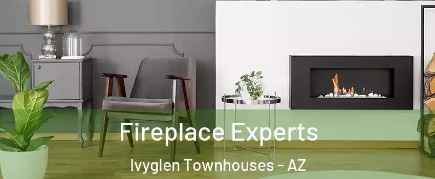 Fireplace Experts Ivyglen Townhouses - AZ