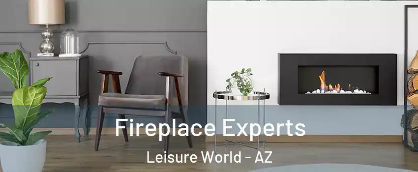 Fireplace Experts Leisure World - AZ