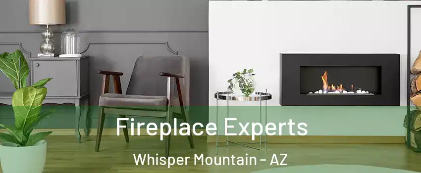 Fireplace Experts Whisper Mountain - AZ