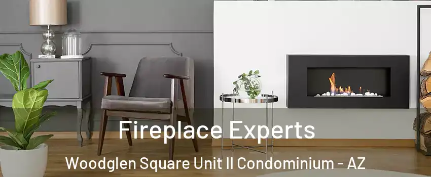 Fireplace Experts Woodglen Square Unit II Condominium - AZ