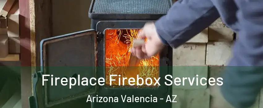 Fireplace Firebox Services Arizona Valencia - AZ