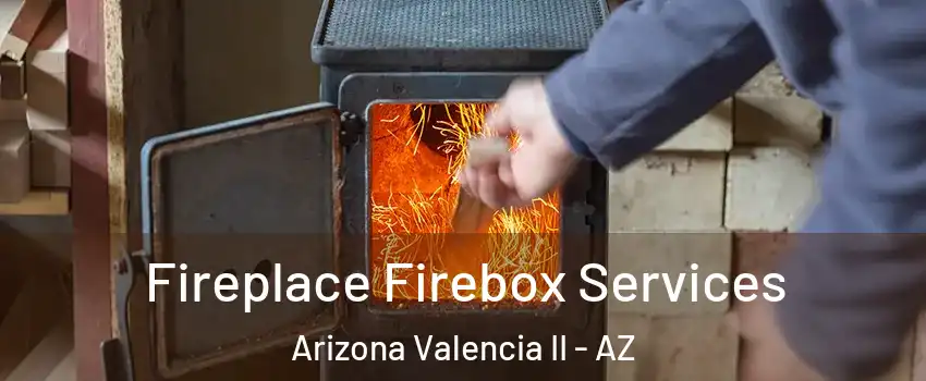 Fireplace Firebox Services Arizona Valencia II - AZ