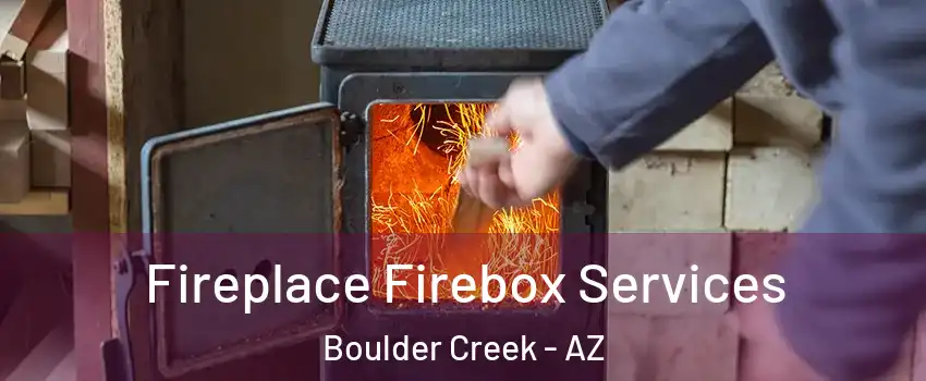 Fireplace Firebox Services Boulder Creek - AZ