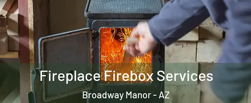 Fireplace Firebox Services Broadway Manor - AZ