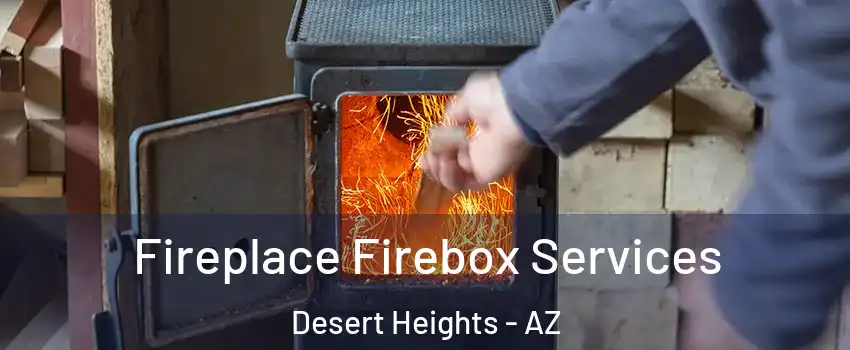 Fireplace Firebox Services Desert Heights - AZ