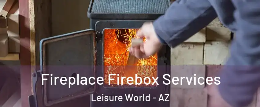 Fireplace Firebox Services Leisure World - AZ