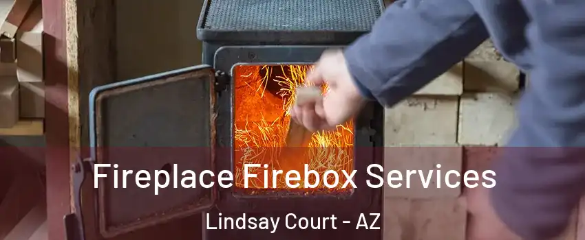 Fireplace Firebox Services Lindsay Court - AZ