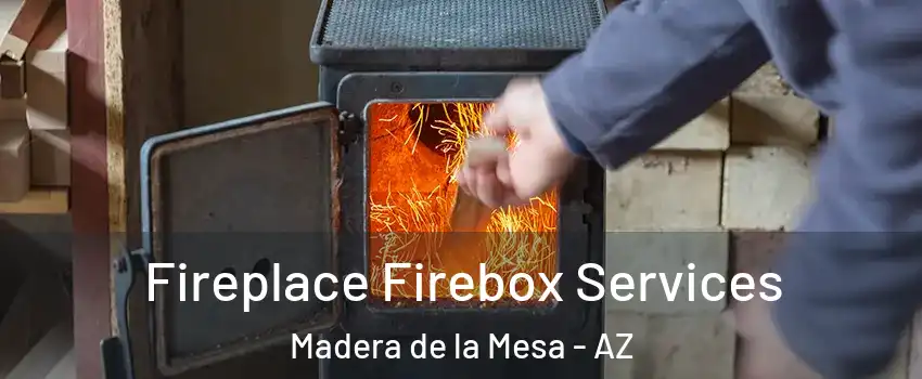 Fireplace Firebox Services Madera de la Mesa - AZ