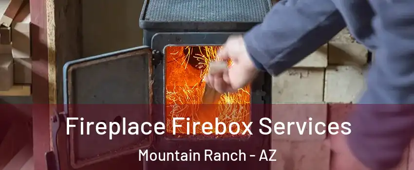 Fireplace Firebox Services Mountain Ranch - AZ