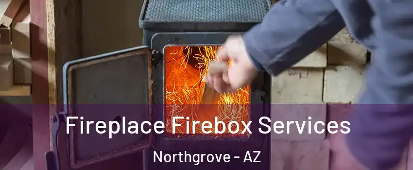 Fireplace Firebox Services Northgrove - AZ