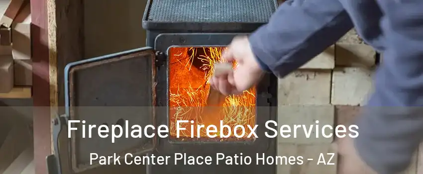 Fireplace Firebox Services Park Center Place Patio Homes - AZ