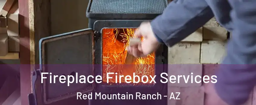 Fireplace Firebox Services Red Mountain Ranch - AZ