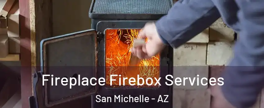 Fireplace Firebox Services San Michelle - AZ