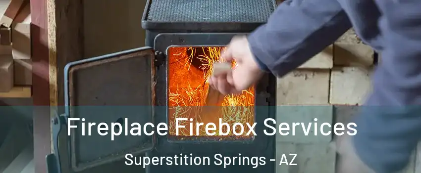 Fireplace Firebox Services Superstition Springs - AZ