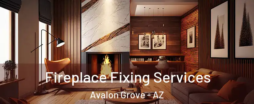 Fireplace Fixing Services Avalon Grove - AZ