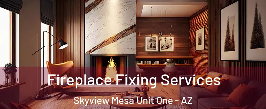 Fireplace Fixing Services Skyview Mesa Unit One - AZ