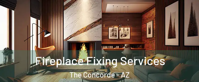 Fireplace Fixing Services The Concorde - AZ