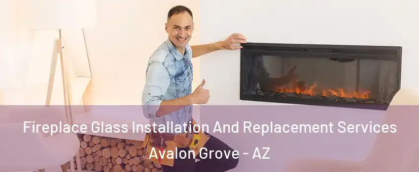 Fireplace Glass Installation And Replacement Services Avalon Grove - AZ