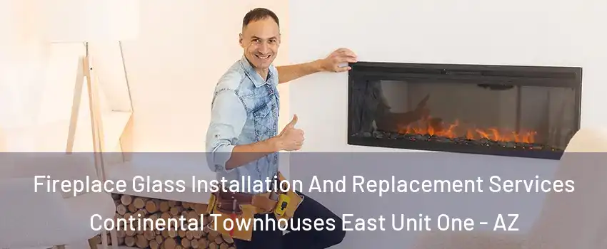 Fireplace Glass Installation And Replacement Services Continental Townhouses East Unit One - AZ