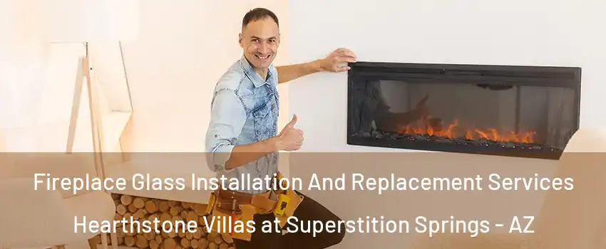 Fireplace Glass Installation And Replacement Services Hearthstone Villas at Superstition Springs - AZ