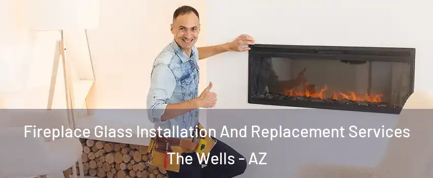Fireplace Glass Installation And Replacement Services The Wells - AZ