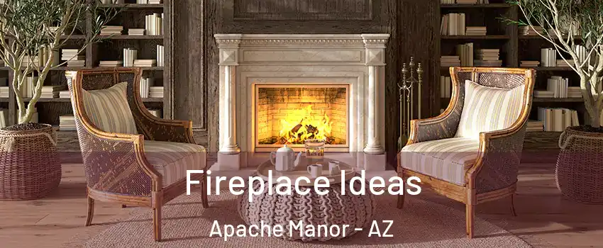Fireplace Ideas Apache Manor - AZ