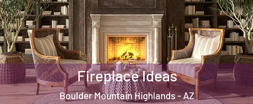 Fireplace Ideas Boulder Mountain Highlands - AZ
