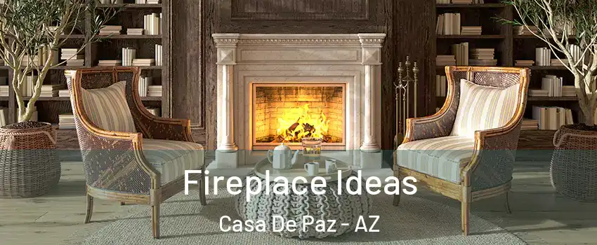 Fireplace Ideas Casa De Paz - AZ