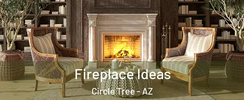 Fireplace Ideas Circle Tree - AZ