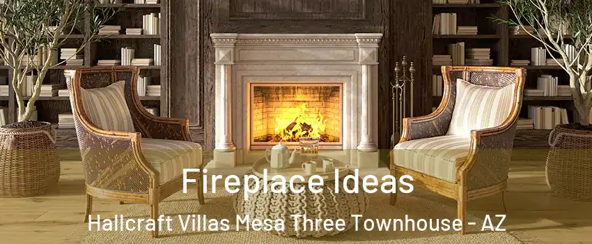 Fireplace Ideas Hallcraft Villas Mesa Three Townhouse - AZ