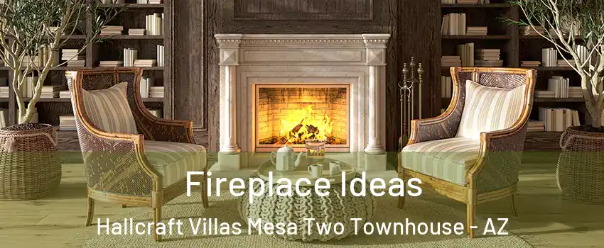 Fireplace Ideas Hallcraft Villas Mesa Two Townhouse - AZ