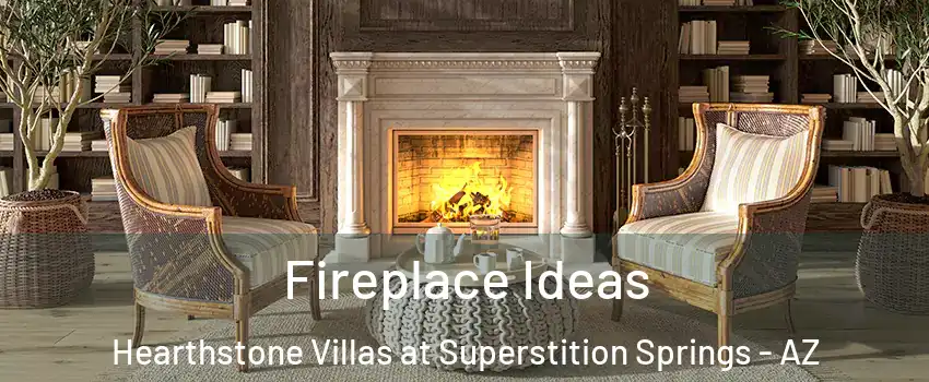 Fireplace Ideas Hearthstone Villas at Superstition Springs - AZ
