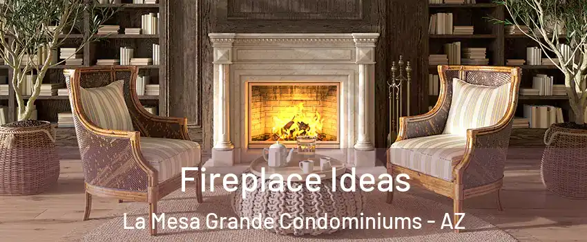 Fireplace Ideas La Mesa Grande Condominiums - AZ