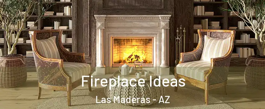 Fireplace Ideas Las Maderas - AZ