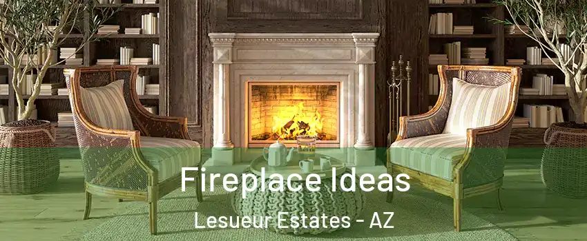 Fireplace Ideas Lesueur Estates - AZ