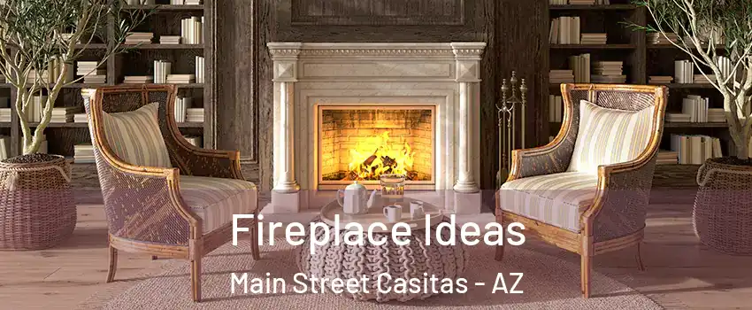 Fireplace Ideas Main Street Casitas - AZ