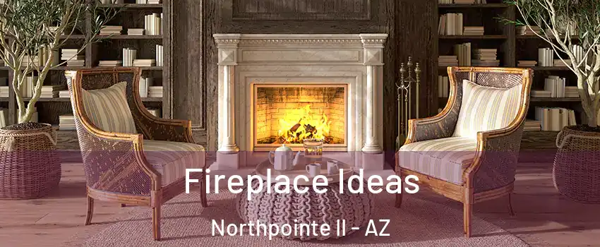 Fireplace Ideas Northpointe II - AZ