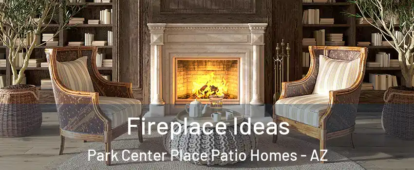 Fireplace Ideas Park Center Place Patio Homes - AZ