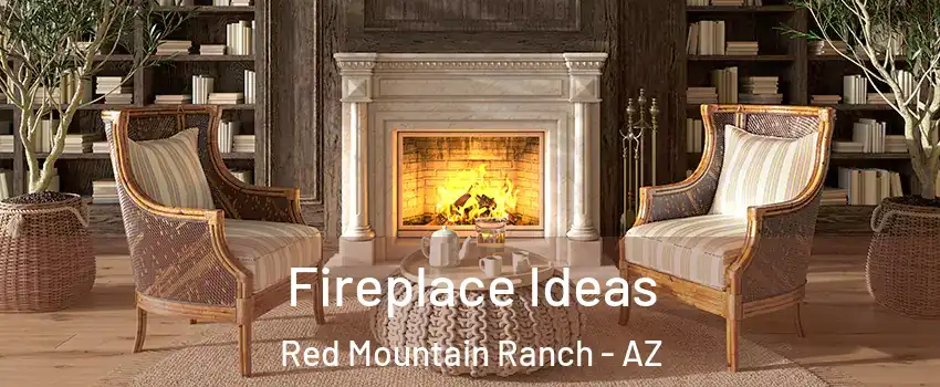 Fireplace Ideas Red Mountain Ranch - AZ