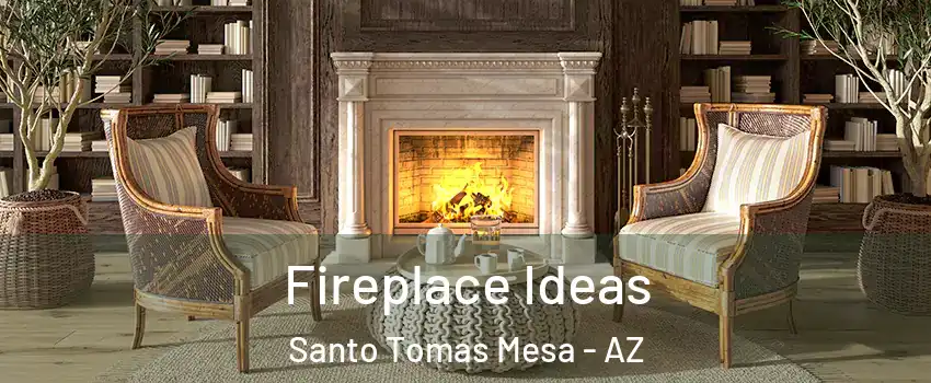 Fireplace Ideas Santo Tomas Mesa - AZ