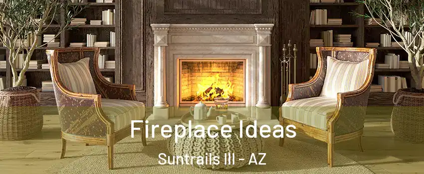 Fireplace Ideas Suntrails III - AZ