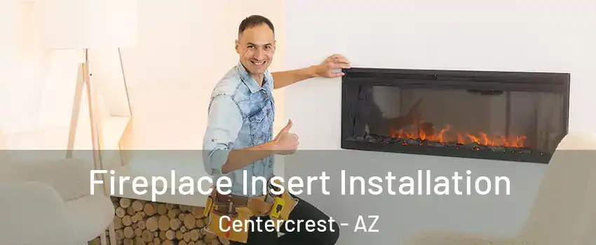 Fireplace Insert Installation Centercrest - AZ