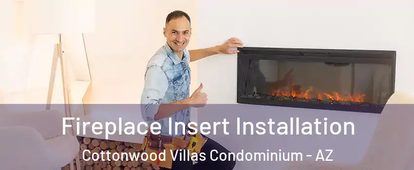 Fireplace Insert Installation Cottonwood Villas Condominium - AZ