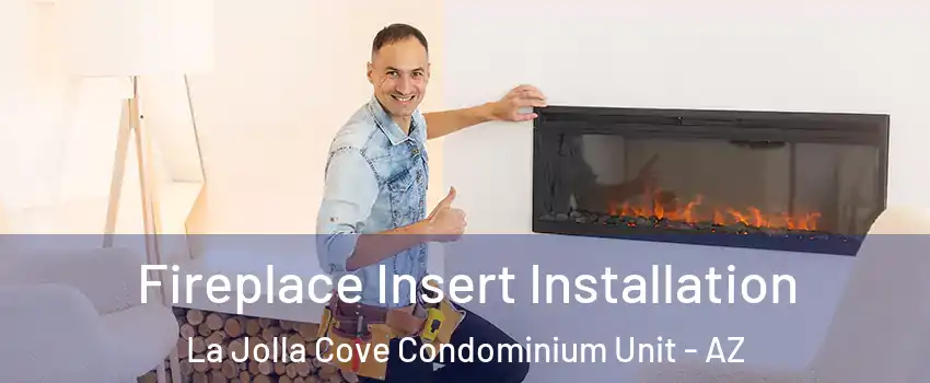 Fireplace Insert Installation La Jolla Cove Condominium Unit - AZ
