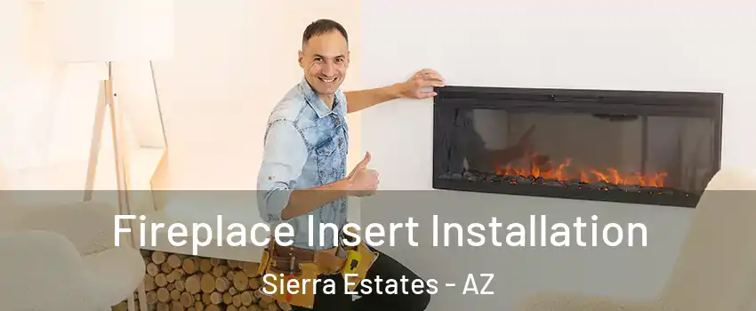 Fireplace Insert Installation Sierra Estates - AZ