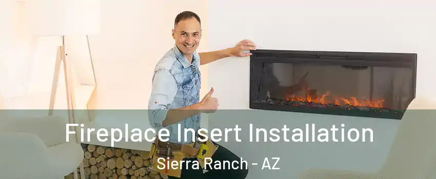 Fireplace Insert Installation Sierra Ranch - AZ